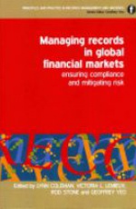 Managing Records in Global Financial Markets: Ensuring Compliance and Mitigating Risk