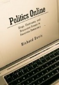 Politics Online: Blogs, Chatrooms and Discussion Groups in American Democracy