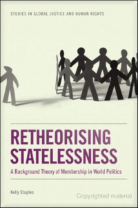 Staples K. - Retheorising Statelessness: A Background Theory of Membership in World Politics