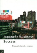 Japanese Business Success The Evolution of a Strategy