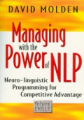 Managing with the Power of NLP Neuro-linguistic Programming for Competitive Advantage