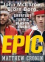 Epic: John McEnroe, Björn Borg, and the Greatest Tennis Season Ever