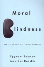 Moral Blindness: The Loss of Sensitivity in Liquid Modernity