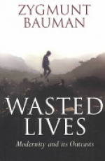 Wasted Lives: Modernity and Its Outcasts