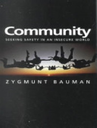 Zygmunt Bauman - Community: Seeking Safety in an Insecure World