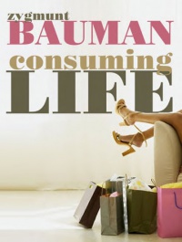 Zygmunt Bauman - Consuming Life