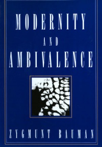 Zygmunt Bauman - Modernity and Ambivalence