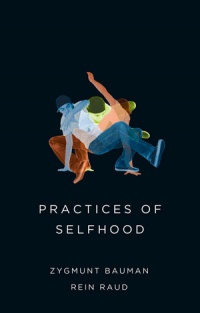 Zygmunt Bauman,Rein Raud - Practices of Selfhood