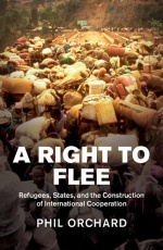 A Right to Flee: Refugees, States, and the Construction of International Cooperation