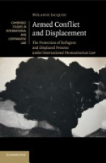Armed Conflict and Displacement: The Protection of Refugees and Displaced Persons under International Humanitarian Law
