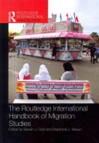 Steven J. Gold,Stephanie J. Nawyn - Routledge International Handbook of Migration Studies