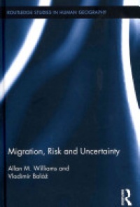 Allan M. Williams,Vladimír Baláž - Migration, Risk and Uncertainty