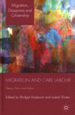 Migration and Care Labour: Theory, Policy and Politics