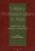 Military Professionalism in Asia: Conceptual and Empirical Perspectives  