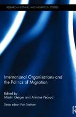 International Organisations and the Politics of Migration