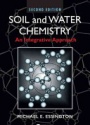 Soil and Water Chemistry: An Integrative Approach, Second Edition