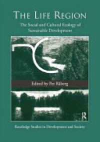 Per Raberg - The Life Region: The Social and Cultural Ecology of Sustainable Development