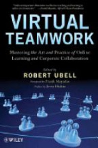 Robert Ubell - Virtual Teamwork: Mastering the Art and Practice of Online Learning and Corporate Collaboration