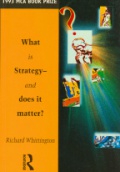 What is Strategy-and Does it Matter?
