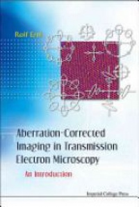 Erni Rolf - Aberration-corrected Imaging In Transmission Electron Microscopy: An Introduction