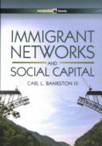 Carl L. Bankston - Immigrant Networks and Social Capital