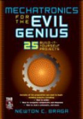 Mechatronics for the Evil Genius