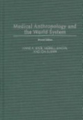 Medical Anthropology and the World System, 2nd ed.