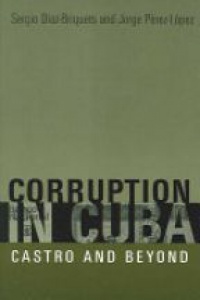 Díaz-Briquets S. - Corruption in Cuba: Castro and Beyond
