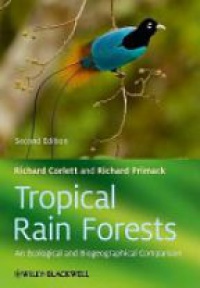 Richard T. Corlett,Richard B. Primack - Tropical Rain Forests: An Ecological and Biogeographical Comparison