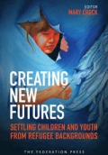 Creating New Futures: Settling Children and Youth from Refugee Backgrounds