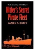 Hitler`s Secret Pirate Fleet: The Deadliest Ships of World War II