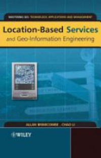 Allan Brimicombe,Chao Li - Location–Based Services and Geo–Information Engineering