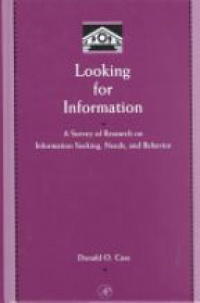 Case D. - Looking for Information: A Survey of Research on Information Seeking, Needs, and Behavior