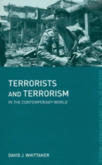 Whittaker D. - Terrorists and Terrorism