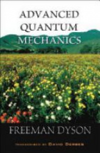 Dyson F. - Advanced Quantum Mechanics