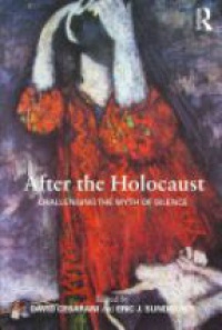 David Cesarani,Eric J. Sundquist - After the Holocaust: Challenging the Myth of Silence