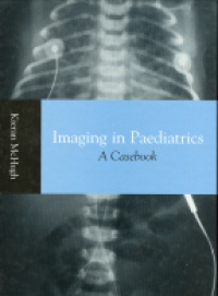 McHugh K. - Imaging in Paediatrics A Casebook