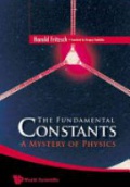 Fundamental Constants, The: A Mystery Of Physics