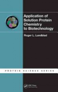 Roger L. Lundblad - Application of Solution Protein Chemistry to Biotechnology