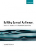Building Europe´s Parliament: Democratic Representation Beyond the Nation-State