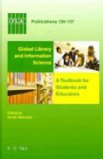 Global Library and Information Science: A Textbook for Students and Educators. With Contributions from Africa, Asia, Australia, New Zealand, Europe, Latin America and the Carribean, the Middle East, and North America