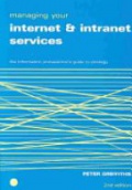 Managing your Internet and Intranet Services: the Information Professional´s Guide to Strategy