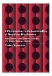 Vermaas P. - A Philosopher's  Understanding of Quantum Mechanics