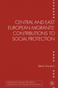 Maatsch S. - Central and East European Migrants' Contributions to Social Protection