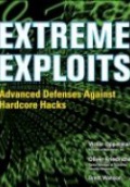 Extreme Exploits Advanced Defenses Against Hardcore Hacks