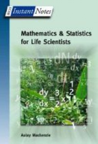 Mackenzie A. - Mathematics and Statistics for Life Scientists, Instant Notes