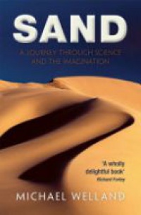 Michael Welland - Sand, A journey through science and the imagination