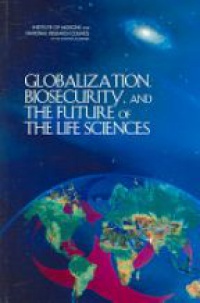  - Globalization, Biosecurity and the Future of the Life Sciences