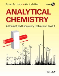 Bryan M. Ham,Aihui MaHam - Analytical Chemistry: A Chemist and Laboratory Technician?s Toolkit