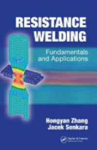 Zhang H. - Resistance Welding: Fundamentals and Applications
